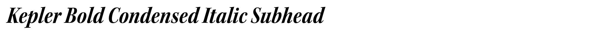 Kepler Bold Condensed Italic Subhead image